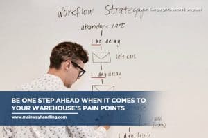 Be one step ahead when it comes to your warehouse's pain points