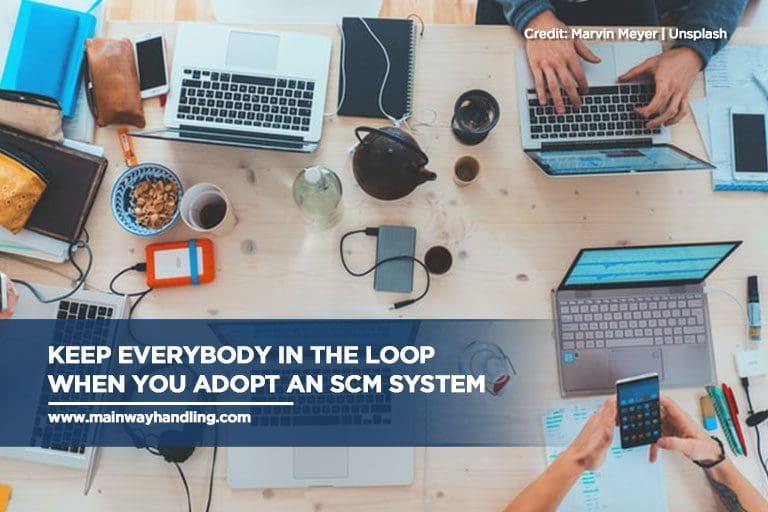 Keep everybody in the loop when you adopt an SCM system