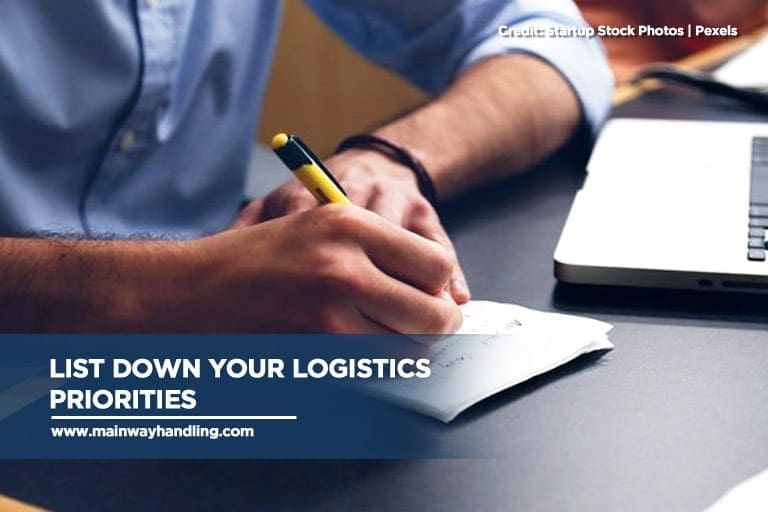 List down your logistics priorities