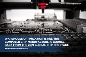 Warehouse optimization is helping computer chip manufacturers bounce back from the 2021 global chip shortage