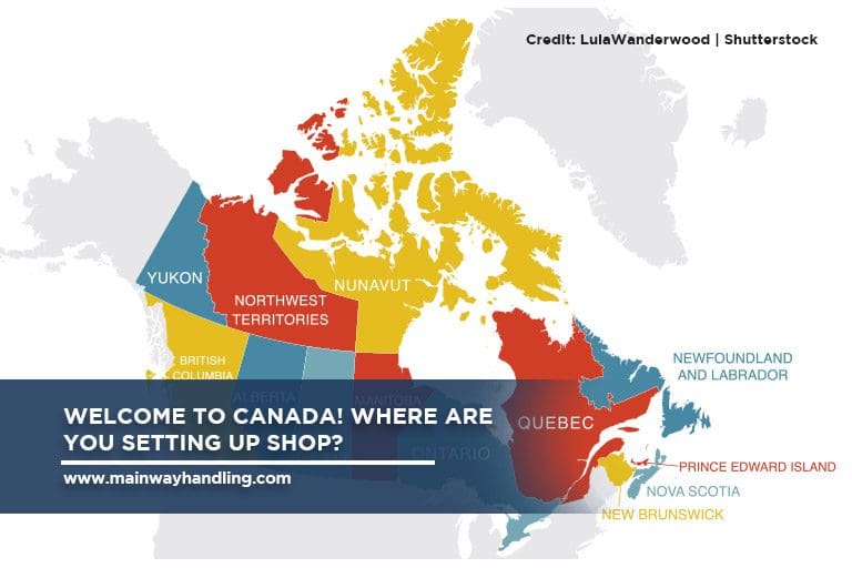 Welcome to Canada! Where are you setting up shop?