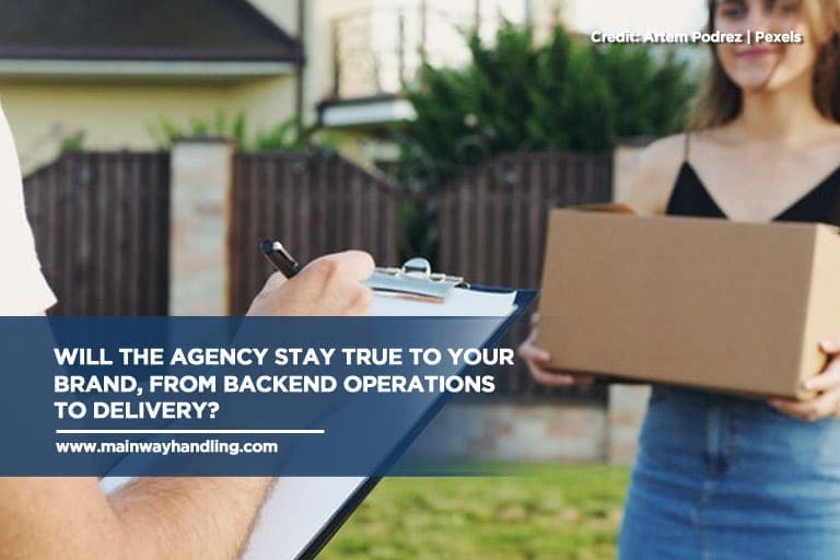 Will the agency stay true to your brand, from backend operations to delivery?